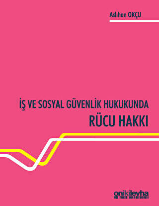 İş ve Sosyal Güvenlik Hukukunda Rücu Hakkı - 1