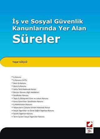 İş ve Sosyal Güvenlik Kanunlarında Yer Alan Süreler - 1