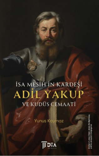 İsa Mesih’in Kardeşi Adil Yakup ve Kudüs Cemaati - 1