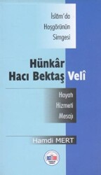 İsam`da Hoşgörünün Simgesi Hünkar Hacı Bektaş Veli -Hayatı, Hizmeti, Mesajı - 1