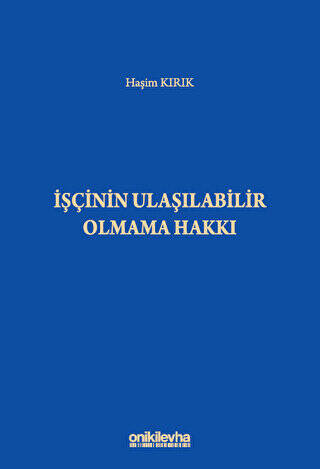 İşçinin Ulaşılabilir Olmama Hakkı - 1