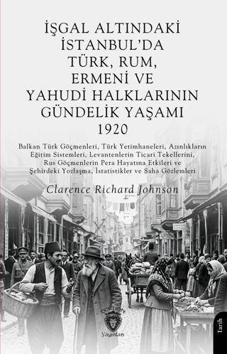 İşgal Altındaki İstanbul’da Türk, Rum, Ermeni ve Yahudi Halklarının Gündelik Yaşamı 1920 - 1