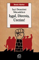İşgal, Direniş, Üretim! - İletişim Yayınevi