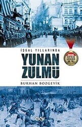 İşgal Yıllarında Yunan Zulmü - 1