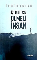 İşi Bittiyse Ölmeli İnsan - Tashih Yayınları