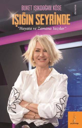 Işığın Seyrinde “Hayata ve Zamana Yazılar” - 1