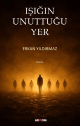 Işığın Unuttuğu Yer - Armoni Yayıncılık