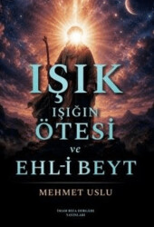 Işık, Işığın Ötesi ve Ehl-i Beyt - İmam Rıza Dergahı Yayınları