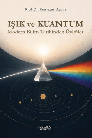 Işık ve Kuantum - Modern Bilim Tarihinden Kesitler - 1