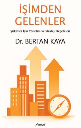 İşimden Gelenler: Şirketler İçin Yönetim ve Strateji Reçeteleri - 1