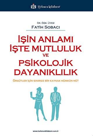 İşin Anlamı İşte Mutluluk ve Psikolojik Dayanıklılık - 1