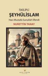 İskilipli Şeyhülislam Hacı Mustafa Sunullah Efendi - Akıl Fikir Yayınları