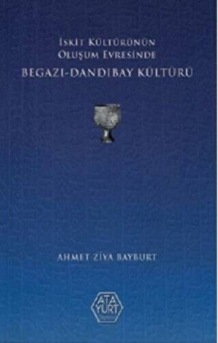 İskit Kültürünün Oluşum Evresinde Begazı - Dandıbay Kültürü - 1