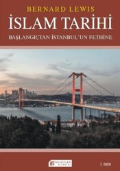 İslam Tarihi: Başlangıçtan İstanbul`un Fethine - Politika ve Savaşlar - Akıl Çelen Kitaplar