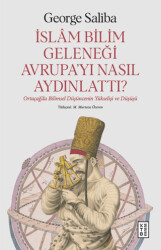 İslam Bilim Geleneği Avrupa’yı Nasıl Aydınlattı? - Ketebe Yayınları