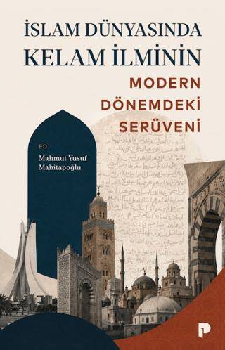 İslam Dünyasında Kelam İlminin Modern Dönemdeki Serüveni - 1