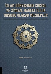 İslam Dünyasında Sosyal ve Siyasal Hareketlilik Unsuru Olarak Mezhepler - 1