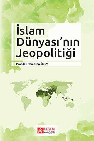 İslam Dünyası’nın Jeopolitiği - 1