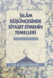 İslam Düşüncesinde Siyaset Etmenin Temelleri - 1