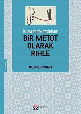 İslam Eğitim Tarihinde Bir Metot Olarak Rıhle - 1