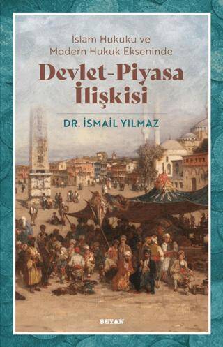 İslam Hukuku ve Modern Hukuk Ekseninde Devlet - Piyasa İlişkisi - 1