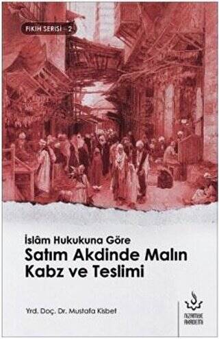 İslam Hukukuna Göre Satım Akdinde Malın Kabz ve Teslimi - 1