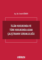 İslam Hukukunda ve Türk Hukukunda Adam Çalıştıranın Sorumluluğu - 1