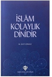İslam Kolaylık Dinidir - Türkiye Diyanet Vakfı Yayınları