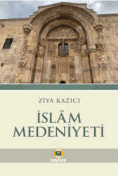 İslam Medeniyeti - Kayıhan Yayınları