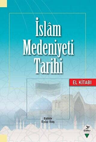 İslam Medeniyeti Tarihi - El Kitabı - 1