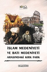 İslam Medeniyeti ve Batı Medeniyeti Arasındaki Kırk Fark - 1
