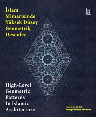 İslam Mimarisinde Yüksek Düzey Geometrik Desenler - High-Level Geometric Patterns In Islamic Architecture - 1