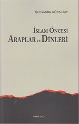 İslam Öncesi Araplar ve Dinleri - Ankara Okulu Yayınları