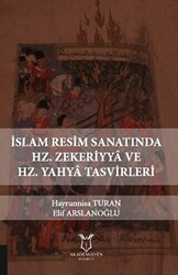 İslam Resim Sanatında Hz. Zekeriyya ve Hz. Yahya Tasvirleri - Akademisyen Kitabevi