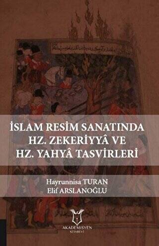 İslam Resim Sanatında Hz. Zekeriyya ve Hz. Yahya Tasvirleri - 1