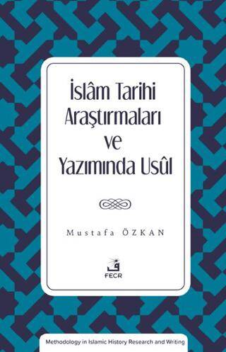 İslam Tarihi Araştırmaları ve Yazımında Usul - 1