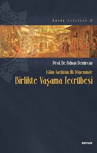 İslam Tarihi`nin İlk Döneminde Birlikte Yaşama Tecrübesi - 1