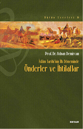 İslam Tarihi’nin İlk Döneminde Önderler ve İhtilaflar - 1