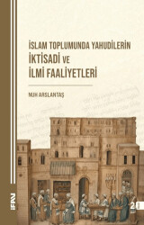 İslam Toplumunda Yahudilerin İktisadi ve İlmi Faaliyetleri - Marmara Üniversitesi İlahiyat Fakültesi Vakfı
