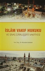 İslam Vakıf Hukuku ve Sivas Daruşşifa Vakfiyesi - 1