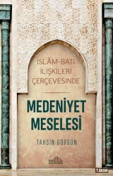 İslam ve Batı İlişkileri Çerçevesinde Medeniyet Meselesi - Endülüs Yayınları