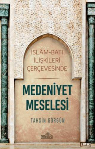 İslam ve Batı İlişkileri Çerçevesinde Medeniyet Meselesi - 1