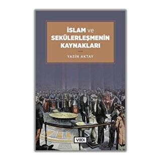 İslam ve Sekülerleşmenin Kaynakları - 1