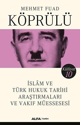İslam ve Türk Hukuk Tarihi Araştırmaları ve Vakıf Müessesesi - Külliyat 10 - 1