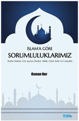 İslam’a Göre Sorumluluklarımız - 1