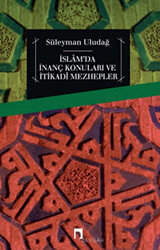 İslam`da İnanç Konuları ve İtikadi Mezhepler - 1