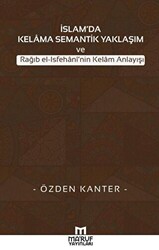 İslam`da Kelama Semantik Yaklaşım ve Rağıb El-İsfehani`nin Kelam Anlayışı - 1