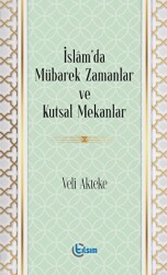 İslam’da Mübarek Zamanlar ve Kutsal Mekanlar - Tılsım Yayınevi
