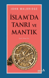 İslam`da Tanrı ve Mantık - Albaraka Yayınları