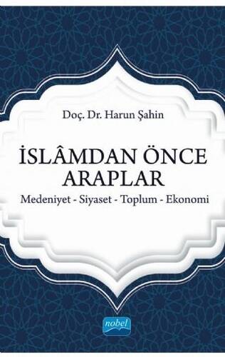 İslamdan Önce Araplar: Medeniyet-Siyaset-Toplum-Ekonomi - 1